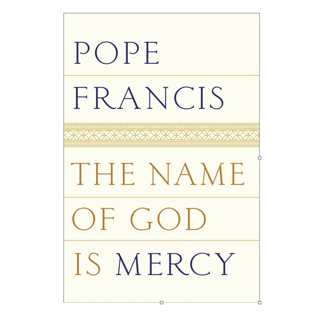 Pope Francis - The Name of God Is Mercy