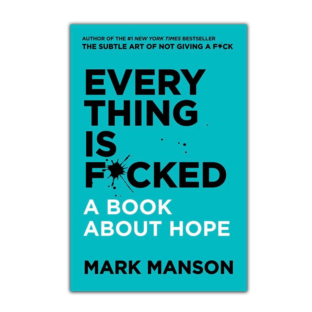 Mark Manson - Everything Is F*cked: A Book About Hope*